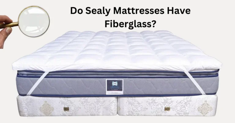 Do sealy mattresses have fiberglass