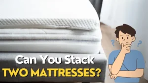 Can you stack two mattresses