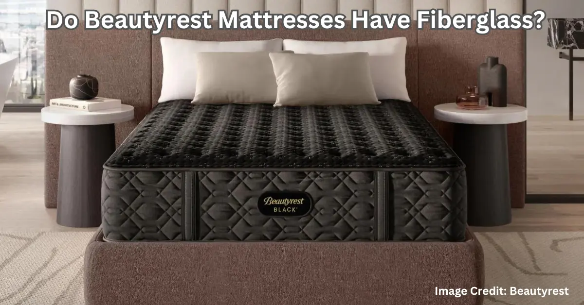 Do beautyrest mattresses have fiberglass