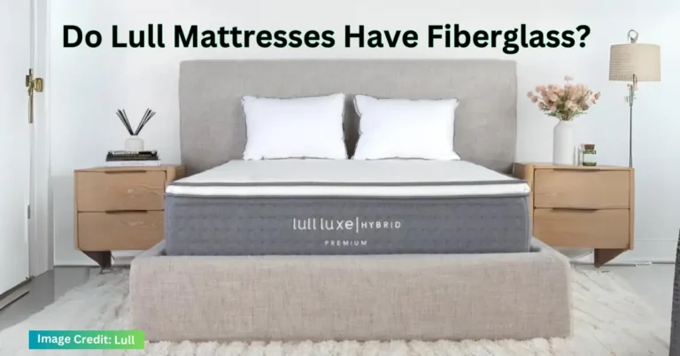 Do lull mattresses have fiberglass