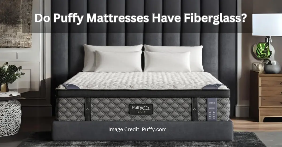 Do puffy mattresses have fiberglass